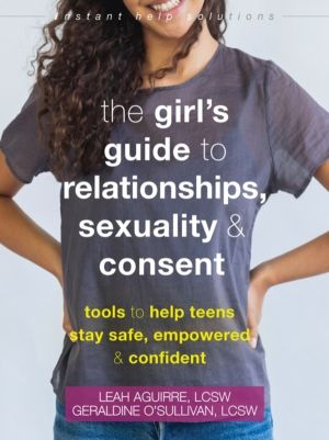 Teen Girl's Guide to Relationships, Sexuality, and Consent - How to Stay Em