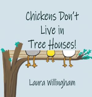 Chickens Don't Live in Tree Houses!