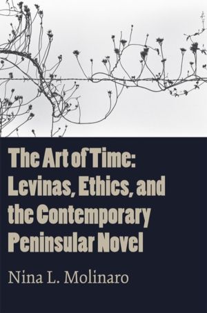Art of Time - Levinas, Ethics, and the Contemporary Peninsular Novel