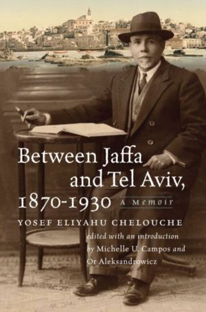 Between Jaffa and Tel Aviv, 1870ÔÇô1930 - A Memoir