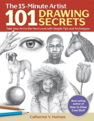 101 Drawing Secrets - Take Your Art to the Next Level with Simple Tips and