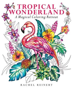 Tropical Wonderland - A Magical Coloring Retreat ÔÇô A Calming Coloring Boo