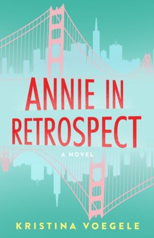 Annie in Retrospect - A Novel