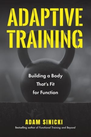 Adaptive Training - Building a Body That's Fit for Function (Men's Health a