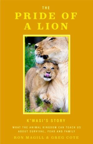 The Pride of a Lion - What the Animal Kingdom Can Teach Us About Survival,