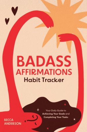 Badass Affirmations Habit Tracker - Your Daily Guide to Achieving Your Goal