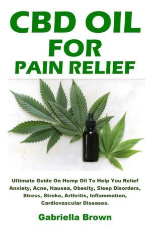 CBD Oil For Pain Relief - Ultimate Guide On Hemp Oil To Help You Relief Anx