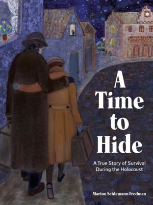 Time to Hide - Based on a True Story of Survival During the Holocaust