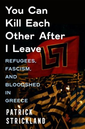 You Can Kill Each Other After I Leave - Refugees, Fascism, and Bloodshed in
