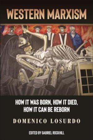 Western Marxism - How It Was Born, How It Died, How It Can Be Reborn