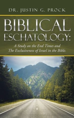 Biblical Eschatology - A Study on the End Times and the Exclusiveness of Is