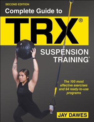 Complete Guide to TRX« Suspension Training«