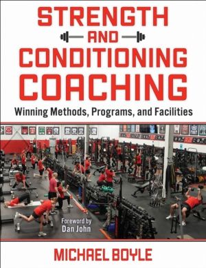 Strength and Conditioning Coaching - Winning Methods, Programs, and Facilit