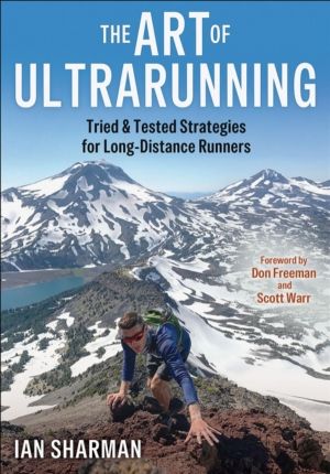Art of Ultrarunning - Tried & Tested Strategies for Long-Distance Runners