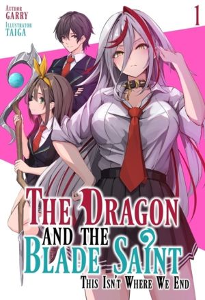 The Dragon and the Blade Saint: This Isn't Where We End: Volume 1