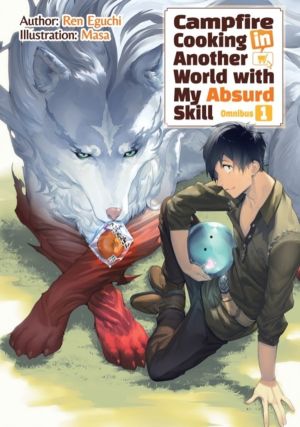 Campfire Cooking in Another World With My Absurd Skill: Omnibus 1 (Light No