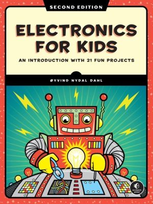 Electronics for Kids, 2nd Edition - Play with Simple Circuits and Experimen