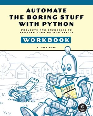 Automate the Boring Stuff with Python Workbook - Projects and Exercises to