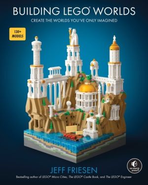 Building LEGO Worlds - Create the Worlds You've Only Imagined