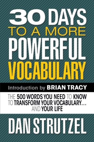 30 Days to a More Powerful Vocabulary - The 500 Words You Need to Know to T