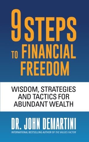 9 Steps to Financial Freedom - Wisdom, Strategies and Tactics for Abundant