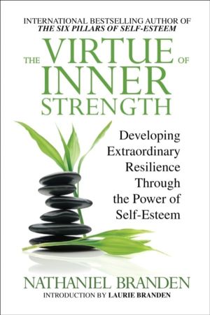 Virtue of Inner Strength - Developing Extraordinary Resilience through the
