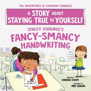 Stacey Coolidge's Fancy-Smancy Handwriting - A Story about Staying True to