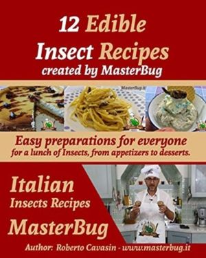 12 Edible Insect Recipes created by MasterBug - Easy preparations for every