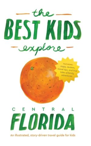 Best Kids Explore Central Florida - An illustrated, story-driven travel gui