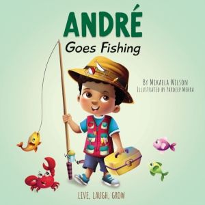 Andre Goes Fishing - A Story About the Magic of Imagination for Kids Ages 2