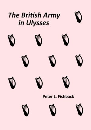 British Army in Ulysses - Volume II of The British Army on Bloomsday