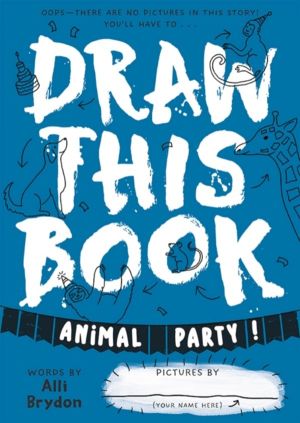 Animal Party (Draw This Book) - A picture book about animals that YOU can d
