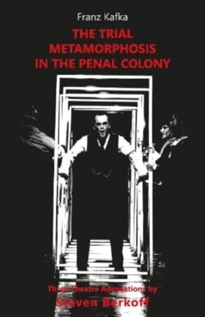 Trial, Metamorphosis, In the Penal Colony - Three Theatre adaptations from