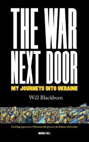 WAR NEXT DOOR - My Journeys Into Ukraine
