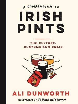 Compendium of Irish Pints - The Culture, Customs and Craic