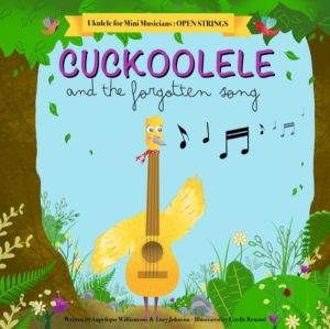 Cuckoolele and the Forgotten Song - Ukulele for Mini Musicians: Open String