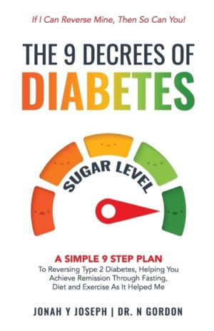 9 Decrees Of Diabetes - A Simple 9 Step Plan To Reversing Type 2 Diabetes,