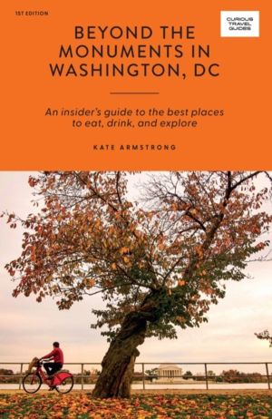 Beyond the Monuments in Washington, DC - An InsiderÔÇÖs Guide to the Best P