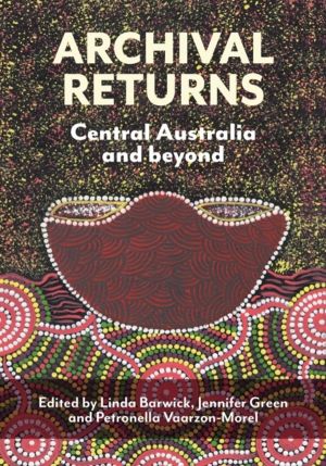 Archival Returns - Central Australia and Beyond