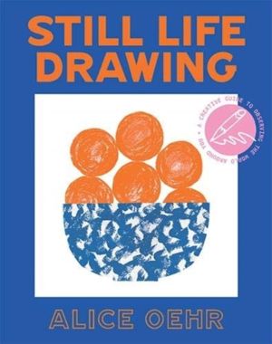 Still Life Drawing - A creative guide to observing the world around you