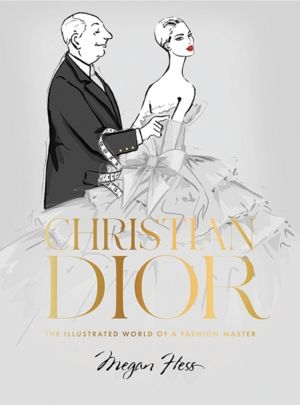 Christian Dior - The Illustrated World of a Fashion Master
