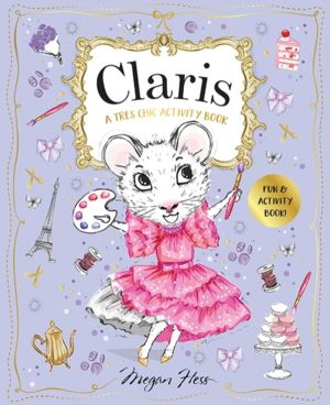 Claris: A Tres Chic Activity Book Volume #1 - A Claris: The Chicest Mouse i