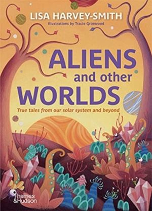 Aliens and Other Worlds - True Tales from Our Solar System and Beyond