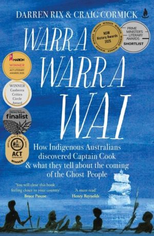 Warra Warra Wai - How Indigenous Australians discovered Captain Cook, and w