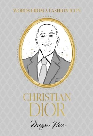 Words from a Fashion Icon: Christian Dior - Inspirational Quotes by Fashion