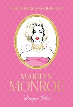 Words from a Fashion Icon: Marilyn Monroe - Inspirational Quotes by Fashion