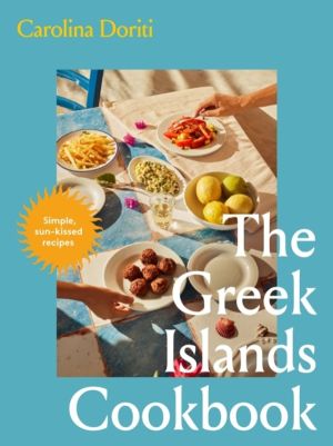 The Greek Islands Cookbook - Simple sun-kissed recipes