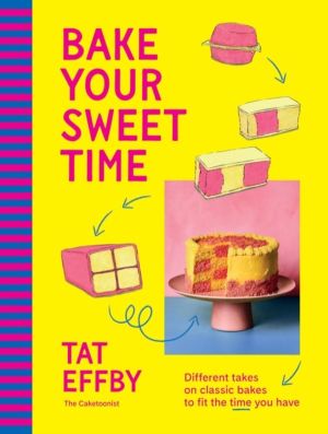 Bake Your Sweet Time - Different takes on classic bakes to fit the time you