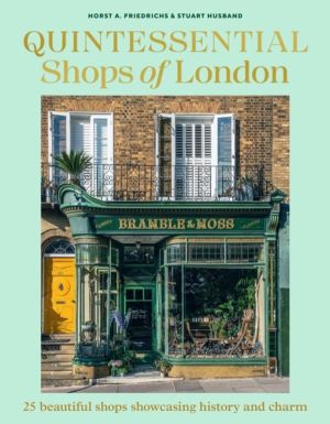 Quintessential Shops of London - 25 beautiful shops showcasing history and