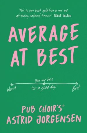 Average at Best - A memoir from the creator of Pub Choir«